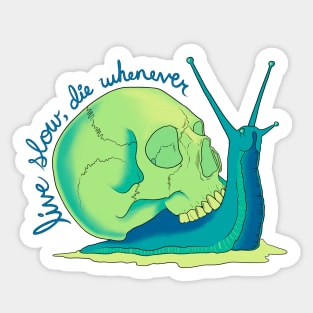 Live Slow Die Whenever Sticker